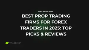 Best Prop Trading Firms for Forex Traders in 2025: Top Picks & Reviews