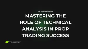 Mastering the Role of Technical Analysis in Prop Trading Success