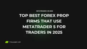 Top Best Forex Prop Firms That Use MetaTrader 5 for Traders in 2025