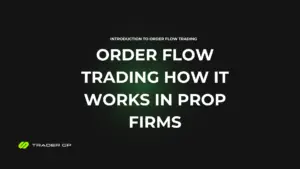 Order Flow Trading: How It Works in Prop Firms